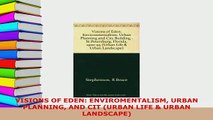 PDF  VISIONS OF EDEN ENVIROMENTALISM URBAN PLANNING AND CIT URBAN LIFE  URBAN LANDSCAPE PDF Online