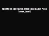 PDF Adult All-in-one Course: Alfred's Basic Adult Piano Course Level 2 Free Books