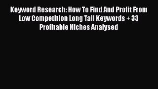 [PDF] Keyword Research: How To Find And Profit From Low Competition Long Tail Keywords + 33