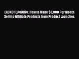 [PDF] LAUNCH JACKING: How to Make $3000 Per Month Selling Affiliate Products from Product Launches