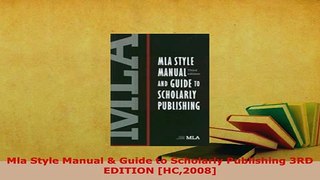Download  Mla Style Manual  Guide to Scholarly Publishing 3RD EDITION HC2008 Read Online