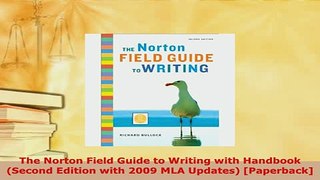 PDF  The Norton Field Guide to Writing with Handbook Second Edition with 2009 MLA Updates Ebook