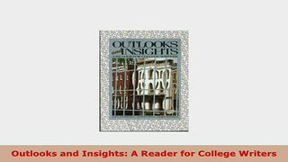 Download  Outlooks and Insights A Reader for College Writers Read Online