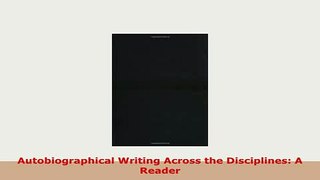 Download  Autobiographical Writing Across the Disciplines A Reader PDF Book Free
