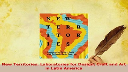 PDF  New Territories Laboratories for Design Craft and Art in Latin America PDF Full Ebook