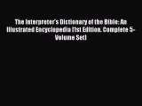 Download The Interpreter's Dictionary of the Bible: An Illustrated Encyclopedia [1st Edition.
