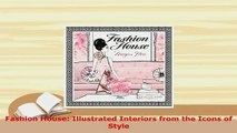 Download  Fashion House Illustrated Interiors from the Icons of Style Download Full Ebook