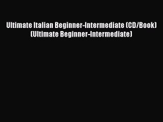 Download Ultimate Italian Beginner-Intermediate (CD/Book) (Ultimate Beginner-Intermediate)