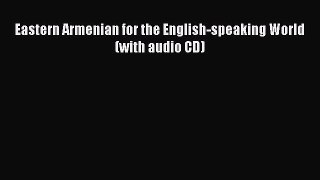 Download Eastern Armenian for the English-speaking World (with audio CD) Ebook Free