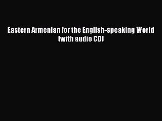 Download Eastern Armenian for the English-speaking World (with audio CD) Ebook Free