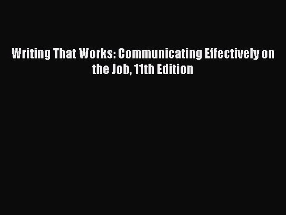 Read Writing That Works: Communicating Effectively on the Job 11th Edition Ebook Free