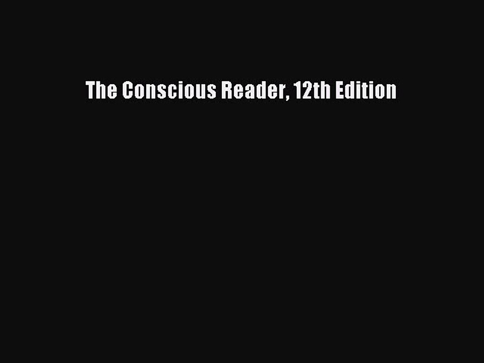 Read The Conscious Reader 12th Edition Ebook Online