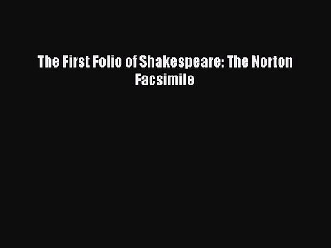 Download The First Folio of Shakespeare: The Norton Facsimile PDF Online