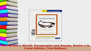 PDF  The Writers World Paragraphs and Essays Books a la Carte Edition 3rd Edition Free Books
