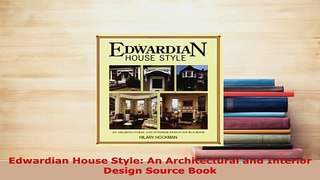 Download  Edwardian House Style An Architectural and Interior Design Source Book PDF Online