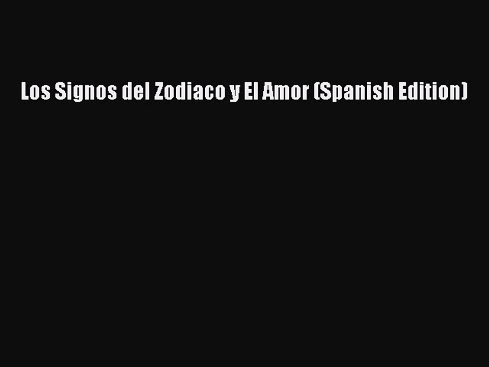 Download Los Signos del Zodiaco y El Amor (Spanish Edition) PDF Online