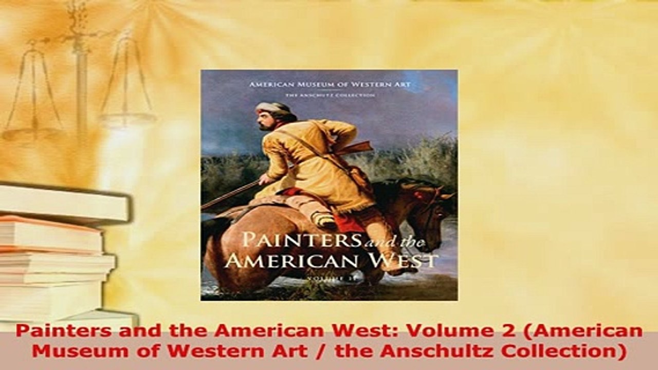 Download  Painters and the American West Volume 2 American Museum of Western Art  the Anschultz Download Full Ebook