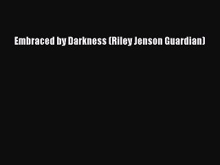 PDF Embraced by Darkness (Riley Jenson Guardian)  EBook