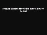 [PDF] Beautiful Oblivion: A Novel (The Maddox Brothers Series) [Read] Online