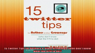 15 Twitter Tips for Authors  Other Grownups who dont know what the hll to do
