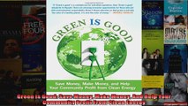 Green Is Good Save Money Make Money And Help Your Community Profit From Clean Energy