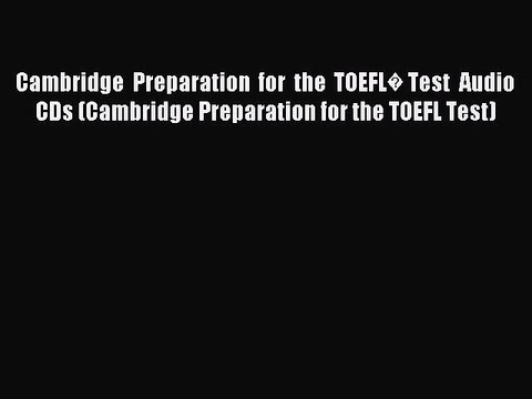 Download Cambridge Preparation for the TOEFL� Test Audio CDs (Cambridge Preparation for the