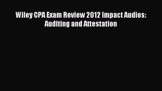 Read Wiley CPA Exam Review 2012 Impact Audios: Auditing and Attestation PDF Online