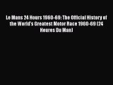 [PDF] Le Mans 24 Hours 1960-69: The Official History of the World's Greatest Motor Race 1960-69