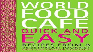 Read World Food CafÃ©  Quick and Easy  Recipes from a Vegetarian Journey  World Food Cafe  Ebook