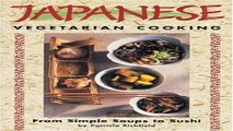 Read Japanese Vegetarian Cooking  From Simple Soups to Sushi Ebook pdf download