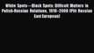 Read White Spots—Black Spots: Difficult Matters in Polish-Russian Relations 1918–2008 (Pitt