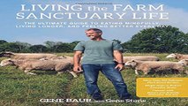 Read Living the Farm Sanctuary Life  The Ultimate Guide to Eating Mindfully  Living Longer  and