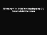 Read 50 Strategies for Active Teaching: Engaging K-12 Learners in the Classroom PDF Free