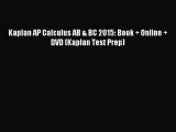 Download Kaplan AP Calculus AB & BC 2015: Book   Online   DVD (Kaplan Test Prep) PDF Online