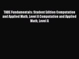 Read TABE Fundamentals: Student Edition Computation and Applied Math Level A Computation and