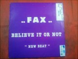 FAX.(BELIEVE IT OR NOT.''NEW BEAT.''.(A-MIX.)(12''.)(1988.)
