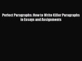 Download Perfect Paragraphs: How to Write Killer Paragraphs in Essays and Assignments PDF Online