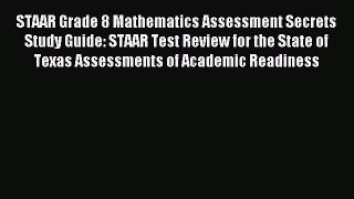 Download STAAR Grade 8 Mathematics Assessment Secrets Study Guide: STAAR Test Review for the