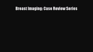 Download Breast Imaging: Case Review Series Ebook Free