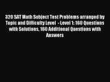 Read 320 SAT Math Subject Test Problems arranged by Topic and Difficulty Level  - Level 1: