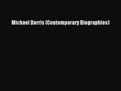 Download Michael Dorris (Contemporary Biographies) Free Books