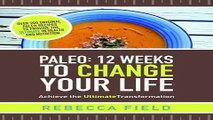 Read Paleo  12 Weeks to Change Your Life  Achieve the Ultimate Transformation 2015 Ebook pdf