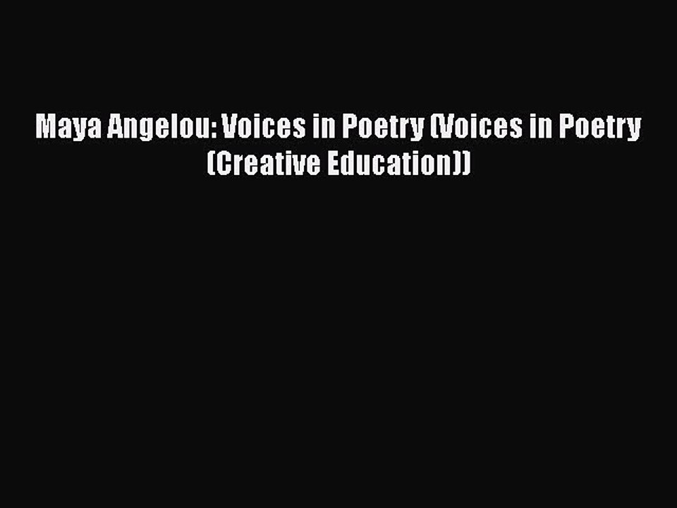 PDF Maya Angelou: Voices in Poetry (Voices in Poetry (Creative Education))  EBook