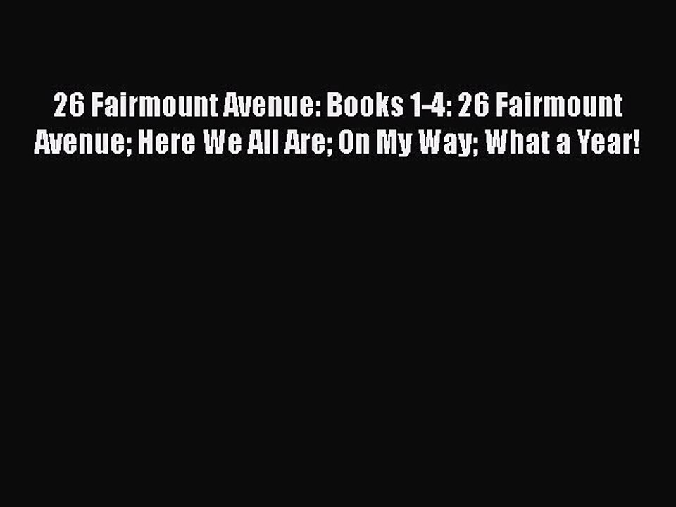 PDF 26 Fairmount Avenue: Books 1-4: 26 Fairmount Avenue Here We All Are On My Way What a Year!