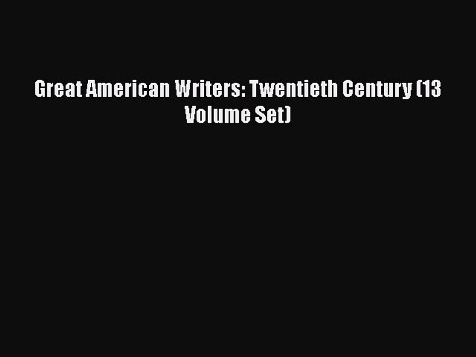 PDF Great American Writers: Twentieth Century (13 Volume Set)  EBook
