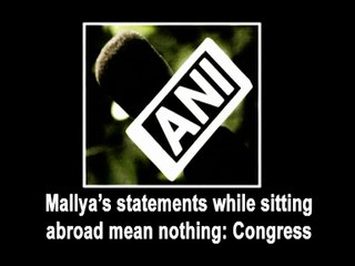 Mallya’s statements while sitting abroad mean nothing Congress