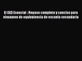 Read El GED Esencial : Repaso completo y conciso para elexamen de equivalencia de escuela secundaria