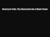 PDF History for Kids: The Illustrated Life of Mark Twain  Read Online