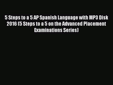 Read 5 Steps to a 5 AP Spanish Language with MP3 Disk 2016 (5 Steps to a 5 on the Advanced