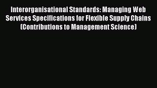 Read Interorganisational Standards: Managing Web Services Specifications for Flexible Supply